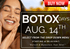 BOTOX DAY : AUGUST 14TH