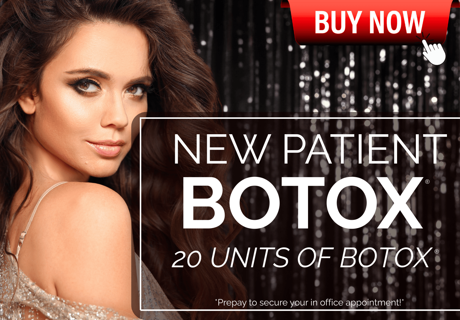 NEW PATIENT BOTOX APPOINTMENT : BUY 10 UNITS - GET 10 UNITS