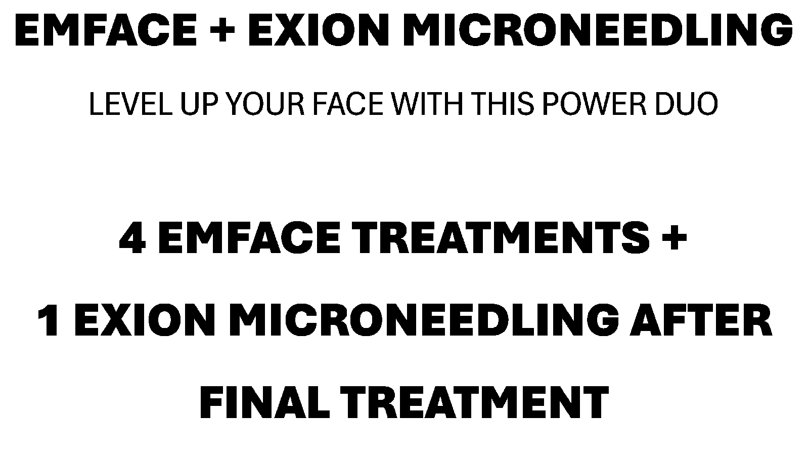 4 EMFACE + 1 EXION MICRONEEDLING